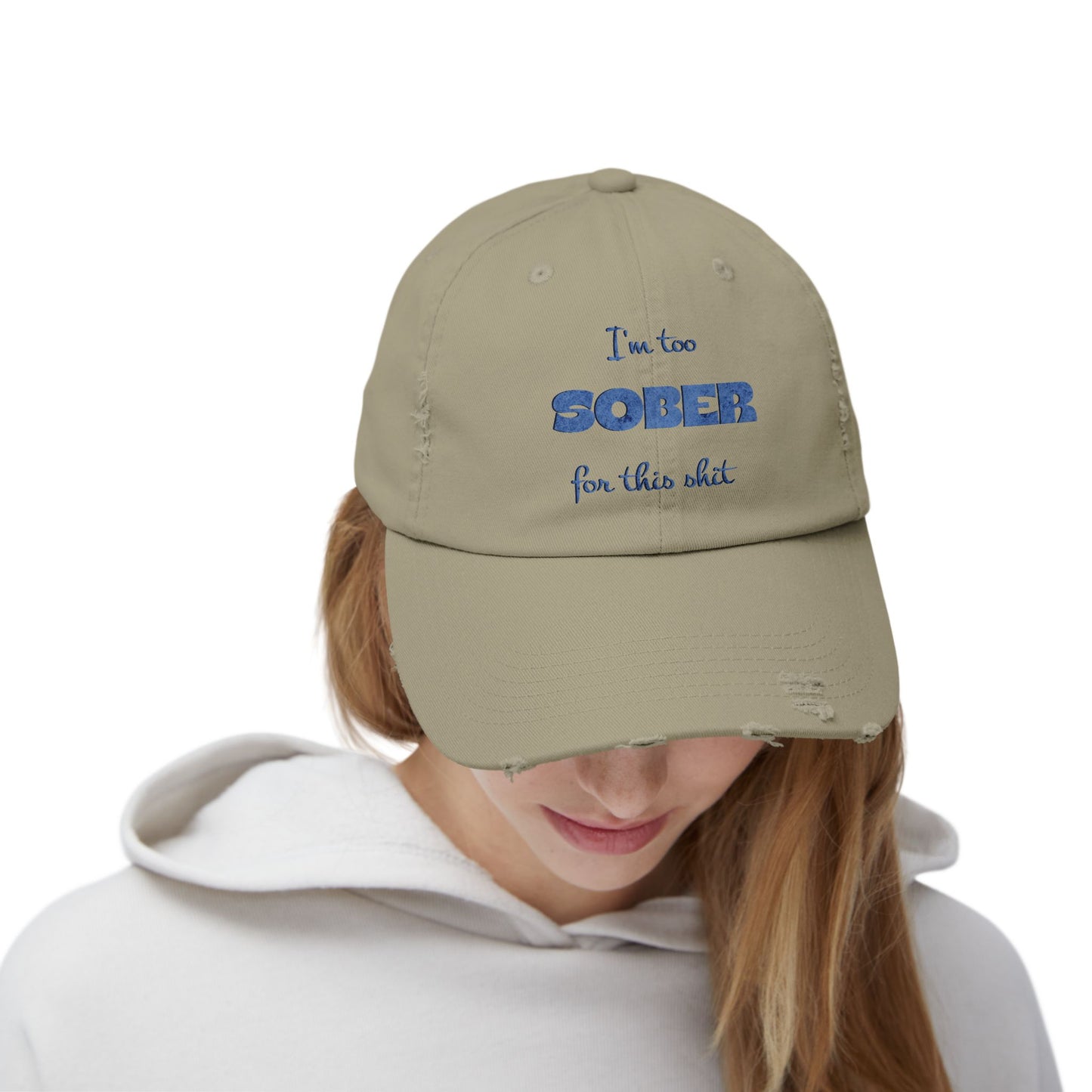 Distressed Cap — "I'm Too Sober for This Sh*t" Embroidered Baseball Hat