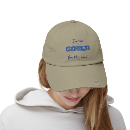 Distressed Cap — "I'm Too Sober for This Sh*t" Embroidered Baseball Hat