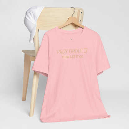 "Pray About It Then Let It Go" Inspirational Christian Tee