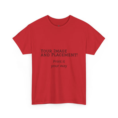 Custom Image and Placement Tee Your way!