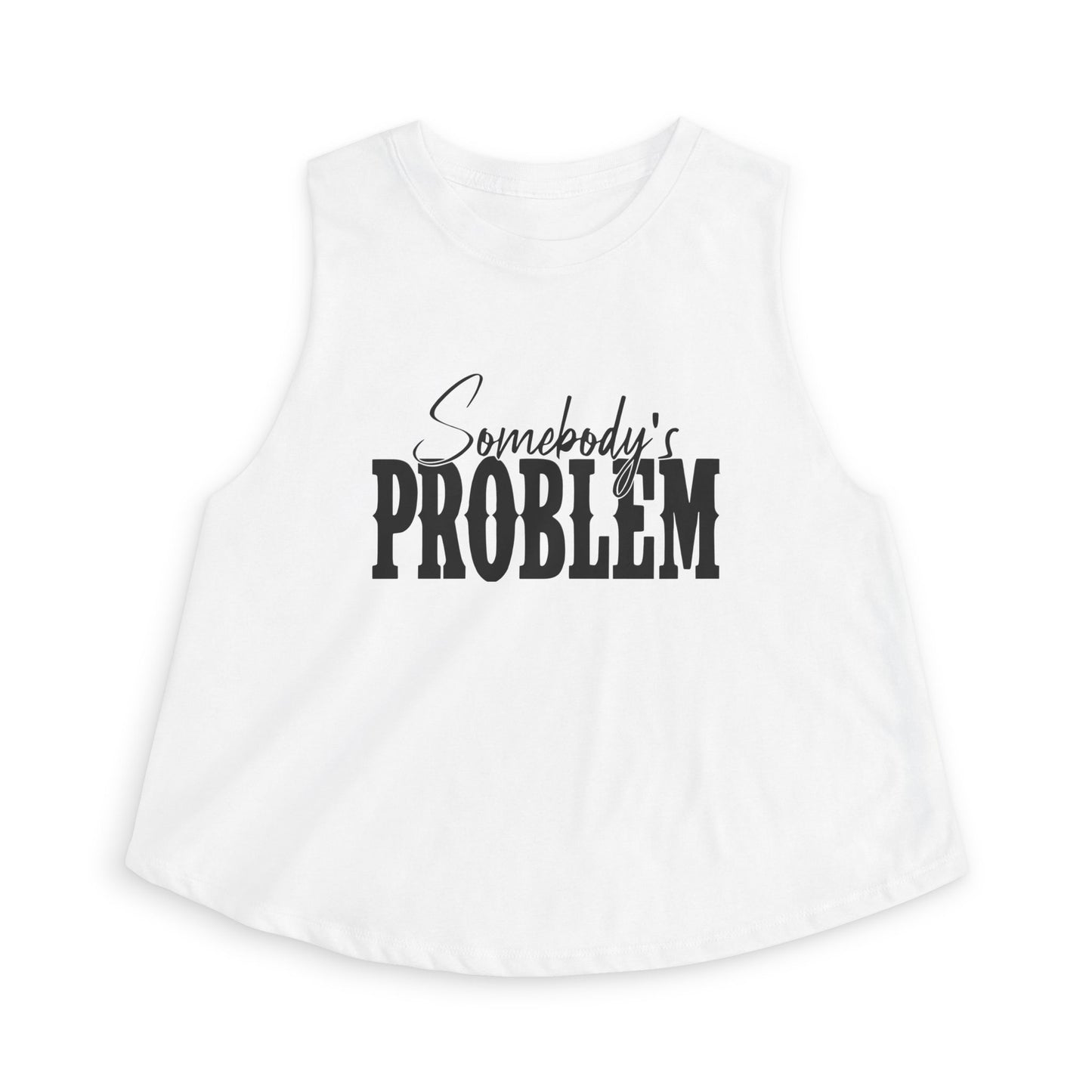 Crop Top — "Somebody's Problem" Graphic Women’s Crop Tank, Sassy Casual Summer Top