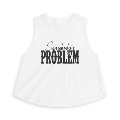 Crop Top — "Somebody's Problem" Graphic Women’s Crop Tank, Sassy Casual Summer Top