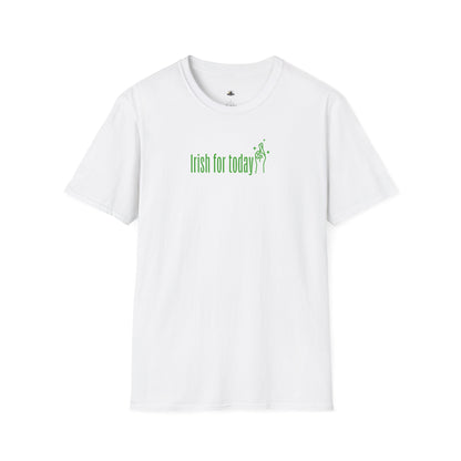 Irish For Today T-Shirt — St. Patrick's Day Shamrock Tee