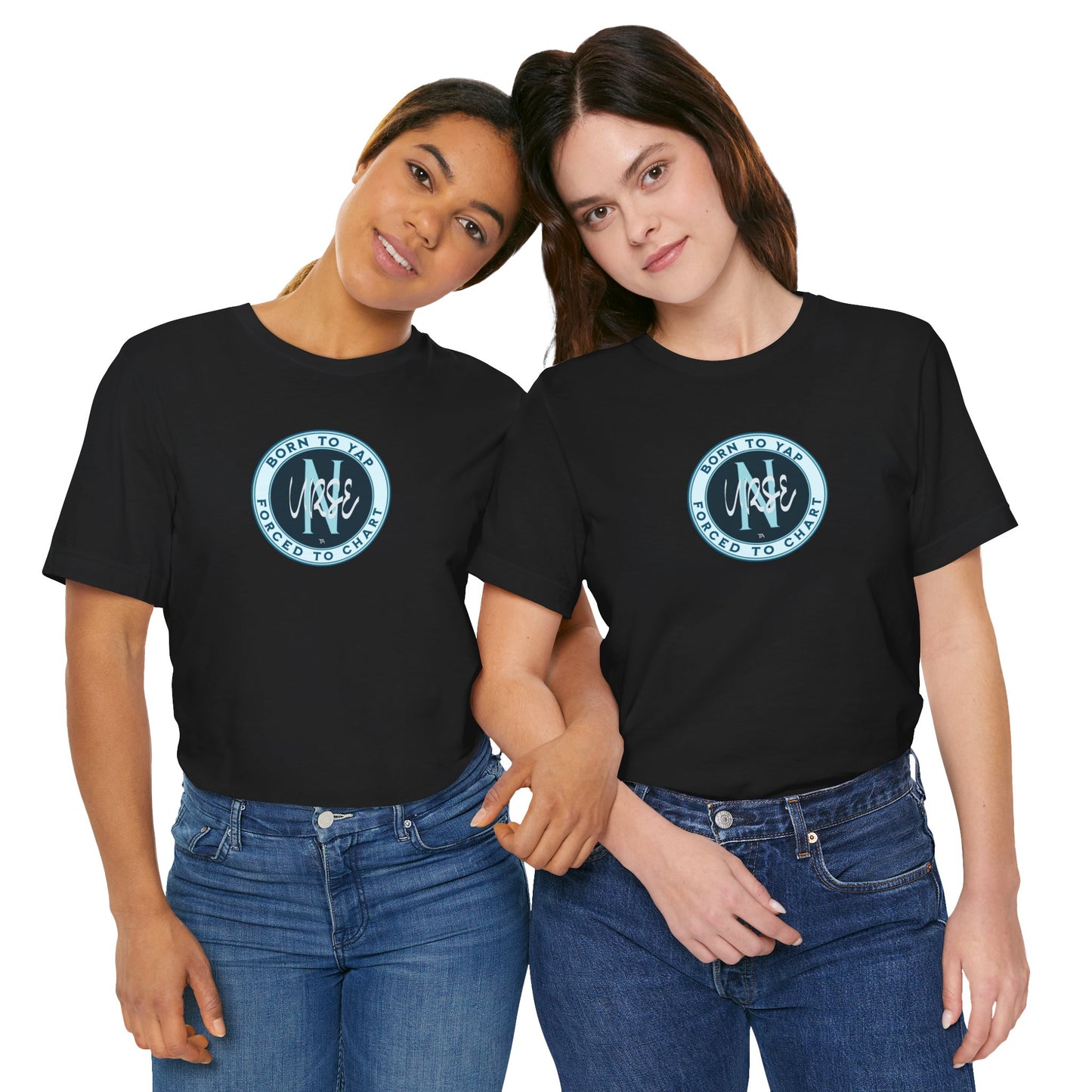 Born to Yap Forced to Chart Nurse T‑Shirt