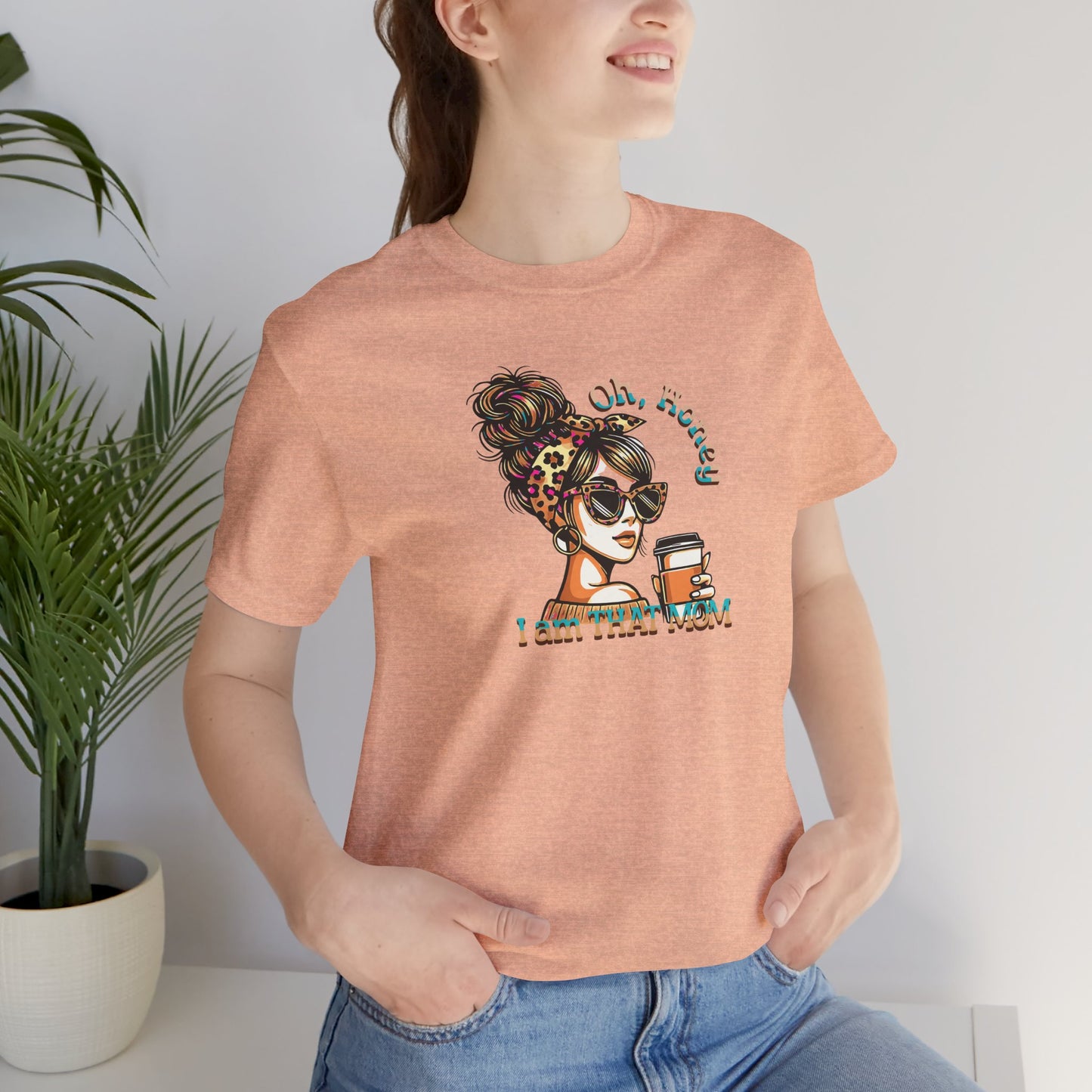 "Oh Honey I Am That Mom" Stylish Coffee Mom T-Shirt
