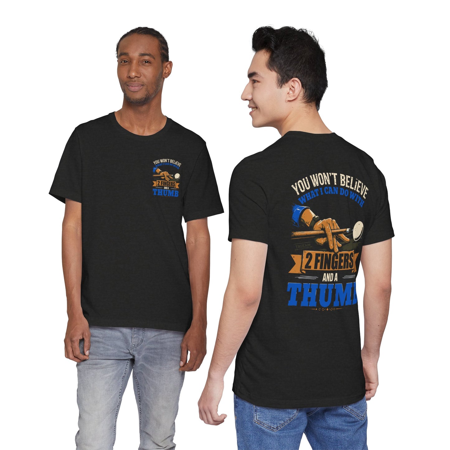 "You Won't Believe What I Can Do With 2 Fingers & A Thumb" Billiards Tee