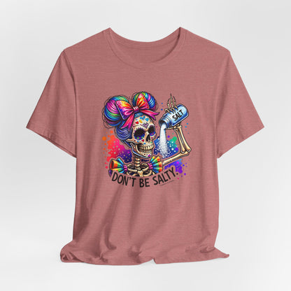 Don't Be Salty Skull Tee — Colorful Rainbow Skeleton Graphic T-Shirt