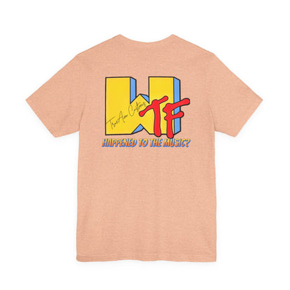 WTF Happened to the Music? Graphic Tee