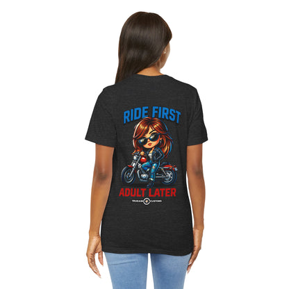 Ride First, Adult Later Motorcycle Tee