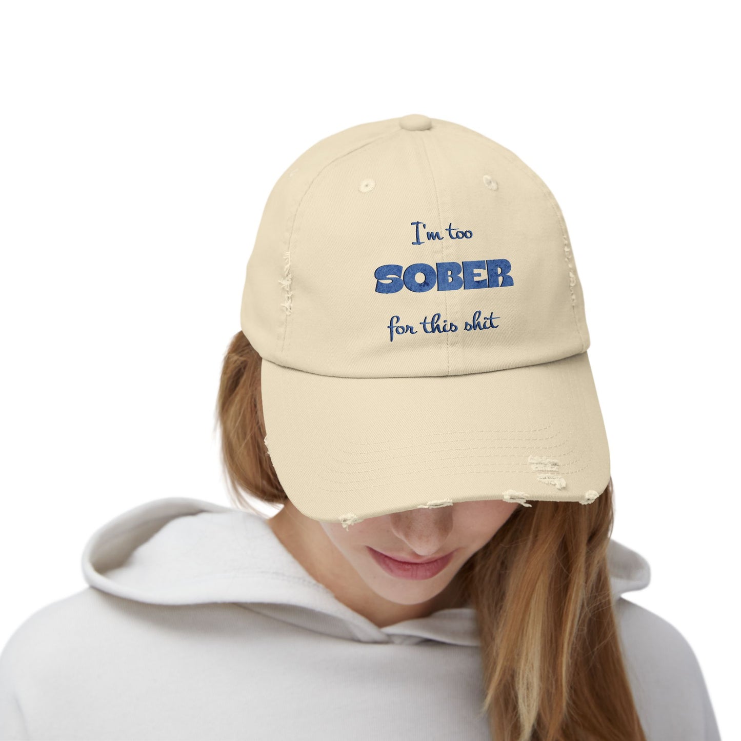 Distressed Cap — "I'm Too Sober for This Sh*t" Embroidered Baseball Hat