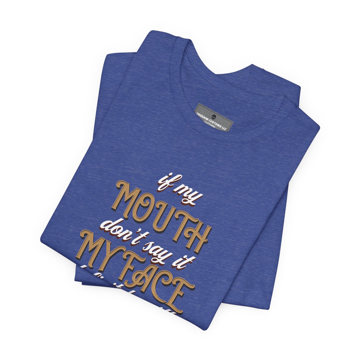 Graphic Tee — 'If My Mouth Don't say it my face def will'