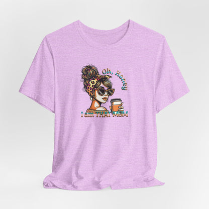 "Oh Honey I Am That Mom" Stylish Coffee Mom T-Shirt