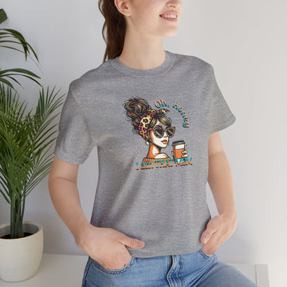 "Oh Honey I Am That Mom" Stylish Coffee Mom T-Shirt