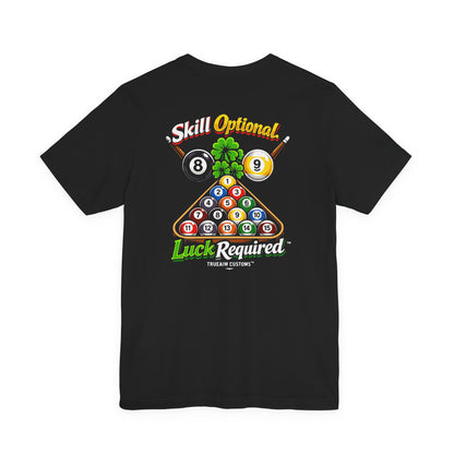 Skill Optional, Luck Required billiards tee