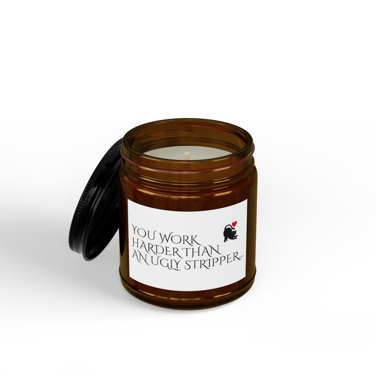 Scented Soy Candle — “You Work Harder Than an Ugly Stripper” Amber Jar (4oz & 9oz)
