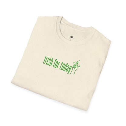 Irish For Today T-Shirt — St. Patrick's Day Shamrock Tee
