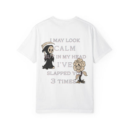 T-Shirt — “I May Look Calm But In My Head I’ve Slapped You 3 Times” Grim Reaper Graphic