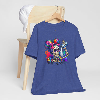 Don't Be Salty Skull Tee — Colorful Rainbow Skeleton Graphic T-Shirt