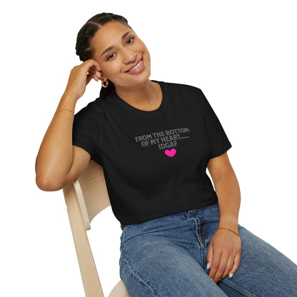 "FROM THE BOTTOM OF MY HEART.... IDGAF" HEART ACCENT TEE